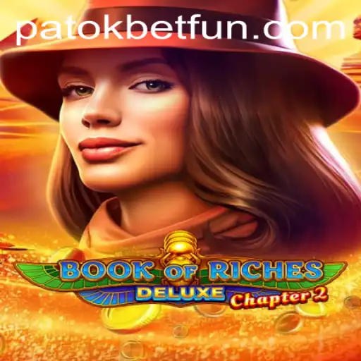 Explore the Exciting World of BookofRichesDeluxeChapter2 on PatokBet.COM