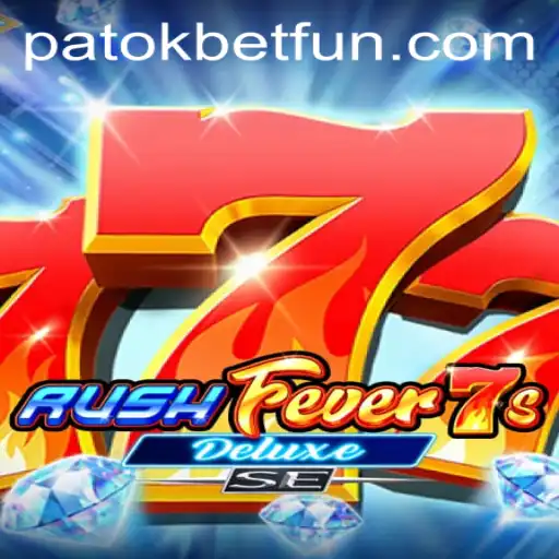 Master the Thrilling World of RushFever7sDeluxeSE at PatokBet.COM